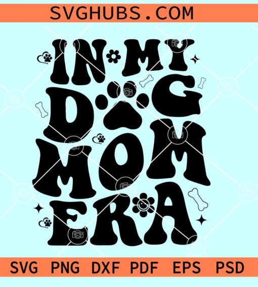 In my dog mom era SVG, dog mom retro SVG, dog mama SVG, retro dog mom life SVG