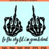 Middle Finger to the sky til I'm gone and dead SVG