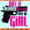 Not a pepper spray kind of girl svg, support 2nd amendment SVG