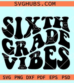Sixth Grade Vibes SVG, Sixth grade retro SVG, Teacher SVG