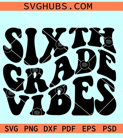Sixth Grade Vibes SVG, Sixth grade retro SVG, Teacher SVG