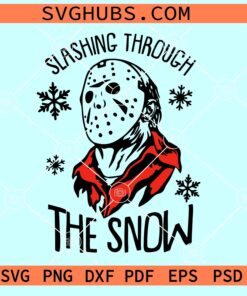 Slashin through the snow SVG, Jason Krueger SVG, Murder in the snow SVG PNG EPS