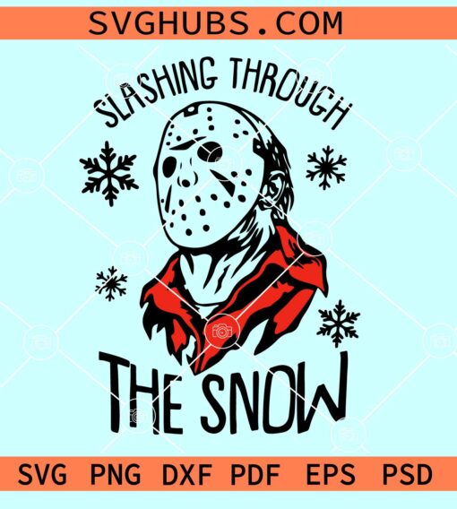 Slashin through the snow SVG, Jason Krueger SVG, Murder in the snow SVG PNG EPS