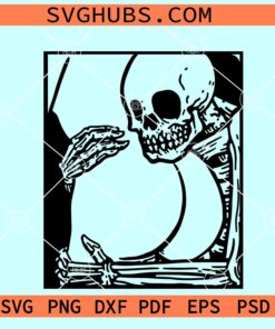 When You Are Dead Inside But You Still Love The Booty SVG, skeleton butt SVG