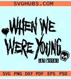 When we were young SVG, When we were young song SVG, When we were young PNG