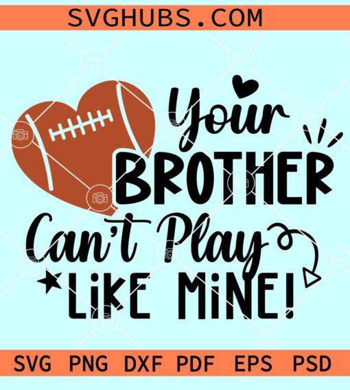 Your Brother Can't Play Like Mine SVG, football sister SVG, cheer sister SVG