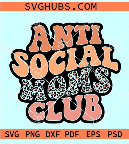 Anti-social moms club retro SVG, Leopard Mom SVG, anti-social svg, Mother’s Day SVG