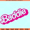 Baddie SVG, Baddie Barbie SVG, Baddie pink logo SVG, Birthday Baddie SVG