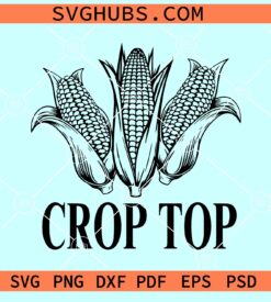 Crop Top SVG, corn farmer SVG, This is my crop top SVG, Farm life SVG
