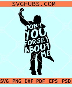 Don't You Forget About Me SVG, Breakfast Club SVG, Funny Breakfast Club Svg