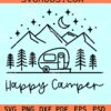 Happy Camper SVG, Camping SVG, Adventure Svg, Camp life Svg, Campfire Svg