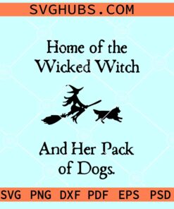 Home Of The Wicked Witch And Her Pack Of Dogs SVG, Dog Halloween SVG