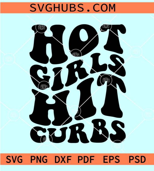 Hot girls hit curbs SVG, Hot girls retro wavy SVG, sarcastic SVG, curbs meme SVG