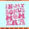 In My Bonus Mom Era SVG, Bonus Mom Svg, Step Mom SVG