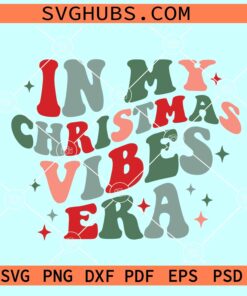 In my Christmas vibes era svg, Retro wavy Christmas Holiday SVG, Merry Christmas SVG PNG DXF EPS