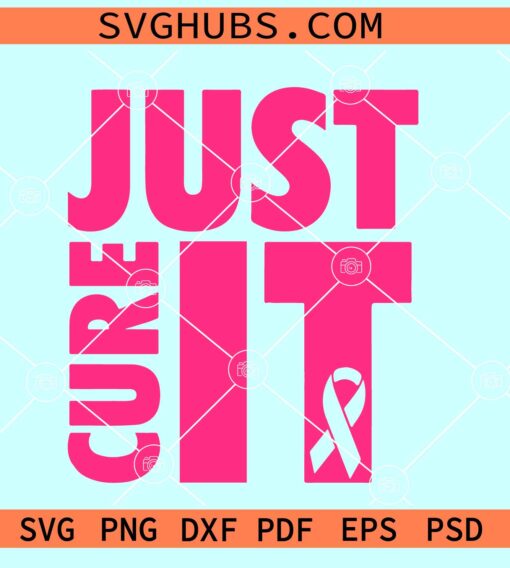 Just cure it SVG, Breast Cancer Awareness SVG, Cancer Awareness Quote SVG