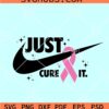 Just cure it cancer SVG, Cancer Nike Logo svg, Breast Cancer svg, Cancer Awareness svg