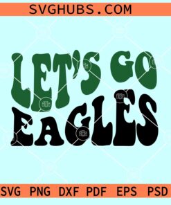 Let's Go Eagles svg, Wavy Text SVG, Philadelphia Eagles SVG, Eagles Football SVG