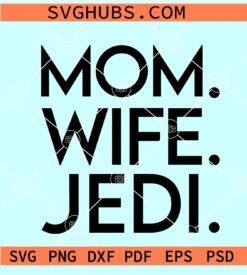 Mom Wife Jedi Star Wars SVG, Star Wars Movie SVG Files, Star Wars  Inspired Quote SVG