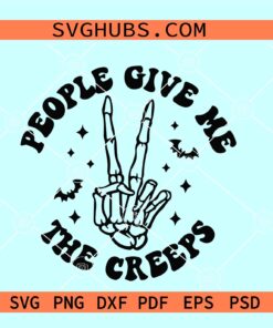 People Give Me The Creeps SVG, Skeleton Hand SVG, Halloween Vibes SVG