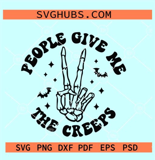 People Give Me The Creeps SVG, Skeleton Hand SVG, Halloween Vibes SVG