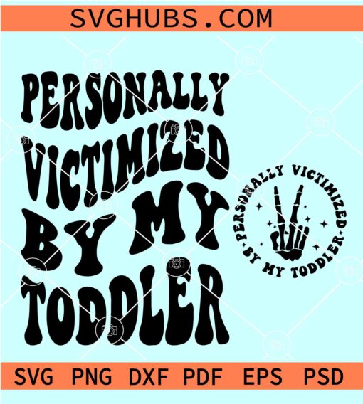 Personally Victimized By My Toddler SVG, Funny Toddler Quotes SVG, Cute Kids Svg