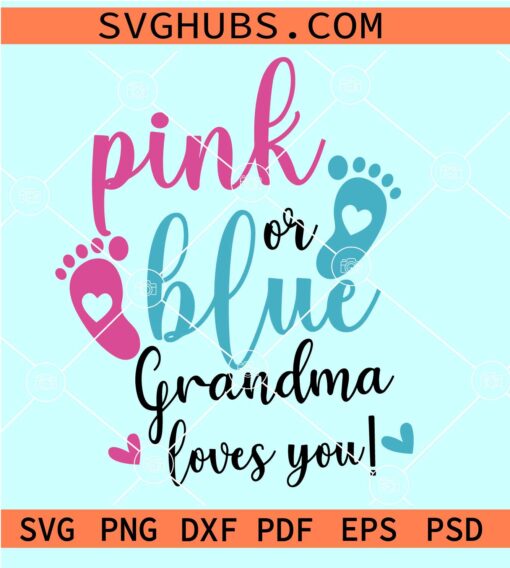 Pink or Blue Grandma loves you SVG, Boy or girl svg, Pink or blue gender reveal svg