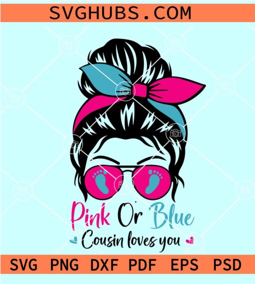 Pink or blue Cousin loves you svg, Messy bun Gender Reveal SVG, Boy or girl svg