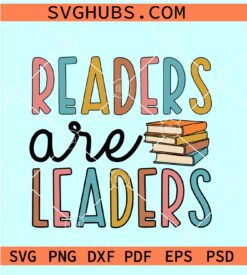 Readers Are Leaders SVG, Reading SVG, Book Quote SVG, Book Addiction SVG