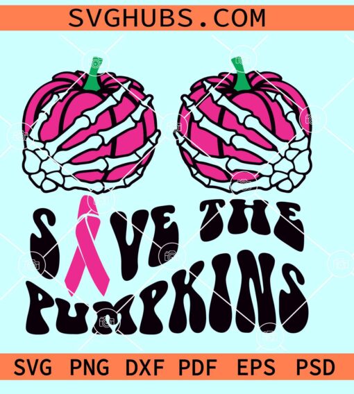 Save the Pumpkins SVG, breast cancer awareness SVG, skeleton hands pumpkin SVG