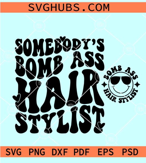 Somebody's Bomb Ass Hair Stylist SVG, hair stylist svg, hair hustler svg, barbershop svg