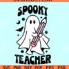 Spooky teacher SVG, Teacher Ghost SVG, Halloween Teacher SVG, Teacher SVG