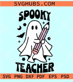 Spooky teacher SVG, Teacher Ghost SVG, Halloween Teacher SVG, Teacher SVG