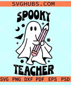 Spooky teacher SVG, Teacher Ghost SVG, Halloween Teacher SVG, Teacher SVG