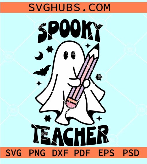 Spooky teacher SVG, Teacher Ghost SVG, Halloween Teacher SVG, Teacher SVG