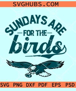 Sundays are for the Birds SVG, Philadelphia Football SVG, Sundays Football SVG