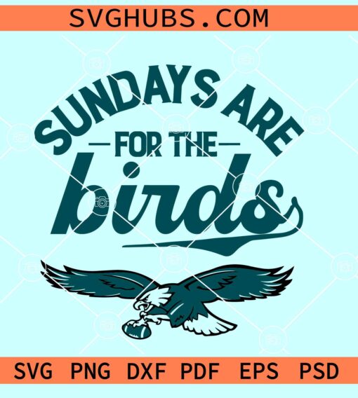 Sundays are for the Birds SVG, Philadelphia Football SVG, Sundays Football SVG