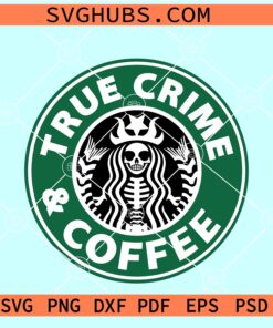 True crime and Coffee SVG, Murder Shows Addict SVG, rue Crime Mom SVG