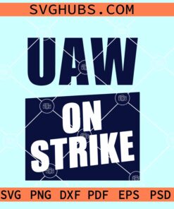 UAW on strike SVG, UAW Strong SVG, Union Pride UAW SVG, Happy Labor Day svg