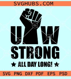 UAW Strong SVG, UAW Fist SVG, UAW Strong svg, UAW Pride Side SVG, Union Strong SVG