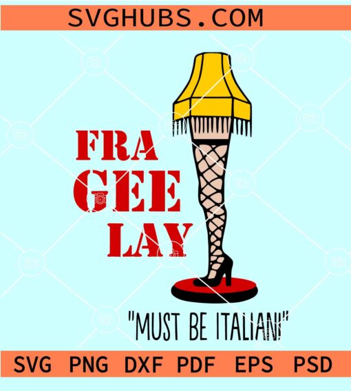 Fra Gee Lay SVG, That must be Italian SVG, a Christmas story SVG