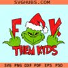 Fuck them kids Grinch SVG, Grinch middle finger SVG, funny Grinch Christmas SVG