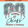 Go Chiefs Taylors Version SVG, Chiefs Taylors SVG, Go Chiefs Football Leopard SVG