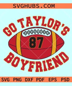 Go Taylor's Boyfriend SVG, Travis Kelce and Taylor SVG, KC Chiefs Taylors version SVG