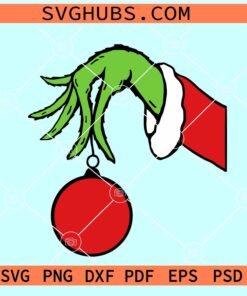 Grinch hand with Christmas ball SVG, Grinch hand with ornament SVG, Grinch hand svg