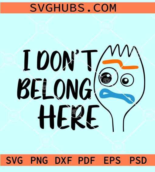 I don't belong here SVG, Toy Story SVG, Forky SVG