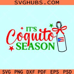 Its Coquito Season SVG, Puerto Rican Svg, Latina Svg, Boriqua Svg, Navidad Svg