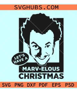 Lets Have a Marvelous Christmas SVG, Marv Home Alone Movie SVG, Christmas movie SVG
