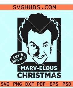 Lets Have a Marvelous Christmas SVG, Marv Home Alone Movie SVG, Christmas movie SVG