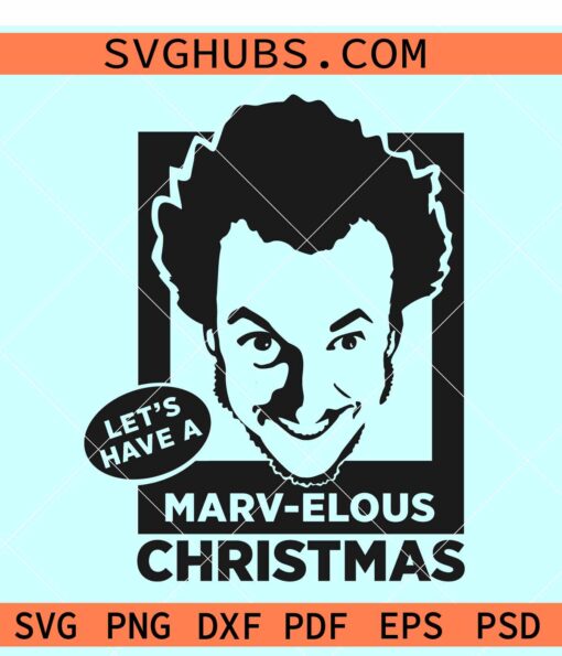 Lets Have a Marvelous Christmas SVG, Marv Home Alone Movie SVG, Christmas movie SVG
